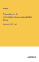 Sitzungsberichte der mathematisch-naturwissenschaftlichen Classe: Jahrgang 1850 IV. Heft