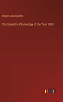 Scientific Chronology of the Year 1839