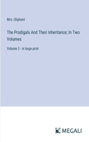 Prodigals And Their Inheritance; In Two Volumes: Volume 2 - in large print