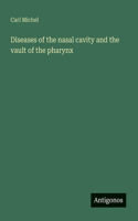 Diseases of the nasal cavity and the vault of the pharynx