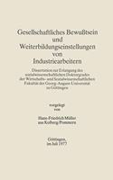 Gesellschaftliches Bewußtsein Und Weiterbildungseinstellungen Von Industriearbeitern