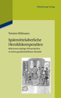 Spätmittelalterliche Heroldskompendien: Referenzen Adeliger Wissenskultur in Zeiten Gesellschaftlichen Wandels (Frankreich Und Burgund, 15. Jahrhundert)