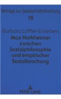 Max Horkheimer Zwischen Sozialphilosophie Und Empirischer Sozialforschung