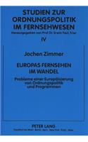 Europas Fernsehen im Wandel: Probleme Einer Europaeisierung Von Ordnungspolitik Und Programmen