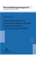 Wissensmanagement in Unternehmensuebergreifenden Forschungsprojekten Im Internationalen Umfeld