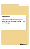 Influences of culture on the style of business behavior between Western and Arab managers