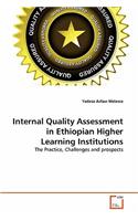 Internal Quality Assessment in Ethiopian Higher Learning Institutions