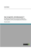 Was ist eigentlich "Schreibkompetenz"?: Ein Rekonstruktionsversuch auf der Grundlage von Bildungsplänen, EPA und fachdidaktischen Entwürfen