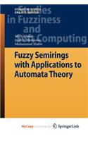 Fuzzy Semirings with Applications to Automata Theory