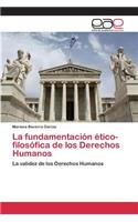 fundamentación ético-filosófica de los Derechos Humanos