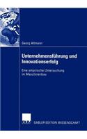 Unternehmensführung und Innovationserfolg: Eine empirische Untersuchung im Maschinenbau(German)