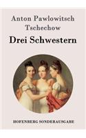 Drei Schwestern