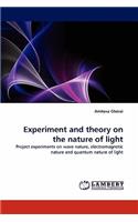 Experiment and Theory on the Nature of Light