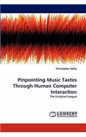 Pinpointing Music Tastes Through Human Computer Interaction