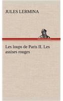 Les loups de Paris II. Les assises rouges