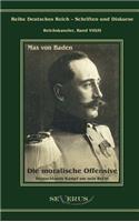 Prinz Max von Baden. Die moralische Offensive. Deutschlands Kampf um sein Recht