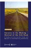 Eurasia in the Making – Revival of the Silk Road