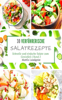 30 verführerische Salatrezepte: Schnelle und einfache Salate zum Genießen - Band 2