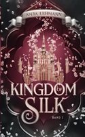 Kingdom of Silk (Lost Kingdom Saga) (German Edition)
