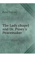The Lady chapel and Dr. Pusey's Peacemaker: (English)