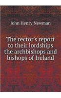 The Rector's Report to Their Lordships the Archbishops and Bishops of Ireland