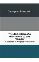 Dedication of a Monument to the Memory of the Men of Walpole and Vicinity: (English)