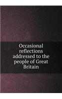 Occasional Reflections Addressed to the People of Great Britain