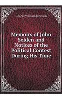 Memoirs of John Selden and Notices of the Political Contest During His Time