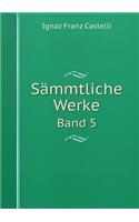 Sämmtliche Werke Band 5