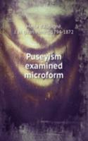 Puseyism examined microform