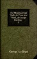 Miscellaneous Works, in Prose and Verse, of George Hardinge