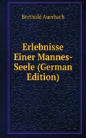 Erlebnisse Einer Mannes- Seele (German Edition)