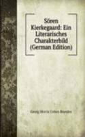 Soren Kierkegaard: Ein Literarisches Charakterbild (German Edition)