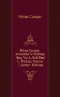 Petrus Camper: Anatomische Beitrage Hrsg. Von L. Bolk Und C. Winkler, Volume 1 (German Edition)