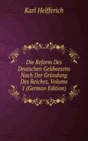 Die Reform Des Deutschen Geldwesens Nach Der Grundung Des Reiches, Volume 1 (German Edition)