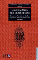 Sintaxis Historica de La Lengua Espanola. Tercera Parte. Adverbios, Preposiciones y Conjunciones. Relaciones Interoracionales. Volumen 2