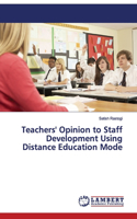 Teachers' Opinion to Staff Development Using Distance Education Mode