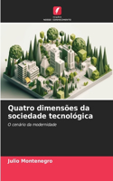 Quatro dimensões da sociedade tecnológica