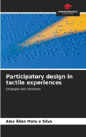 Participatory design in tactile experiences