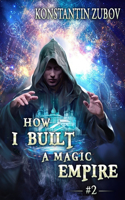 How I Built a Magic Empire (Book 2)