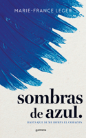 Sombras de azul. Hasta que se me rompa el corazón / A Hue of Blu
