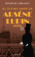 Último Amor de Arséne Lupin/ The Last Love of Arsene Lupin