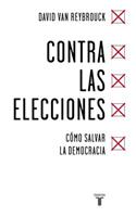 Contra Las Elecciones /Against Elections: The Case for Democracy