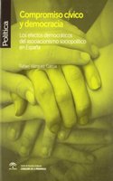 Compromiso Civico y Democracia: Los Efectos Democraticos del Asociacionismo Sociopolitico En Espana