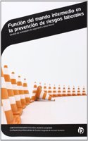 Funcion del Mando Intermedio en la Prevencion de Riesgos Laborales: Gestion de actividades de seguridad y salud laboral