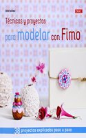 Tecnicas y proyectos para modelar con Fimo: 38 proyectos explicados paso a paso