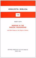 Medicine in the Biblical Background and Other Essays on the Origins of Hebrew