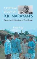 Critical Study of R.K. Narayan's: Swami And Friends And the Guide