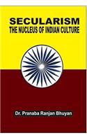 Secularism the Nucleus of Indian Culture