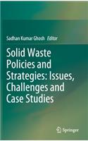 Solid Waste Policies and Strategies: Issues, Challenges and Case Studies